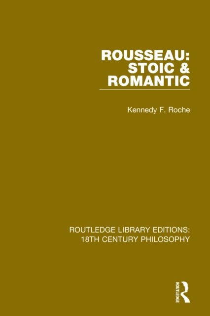 Kennedy F. Roche - Rousseau: Stoic & Romantic, E-bok