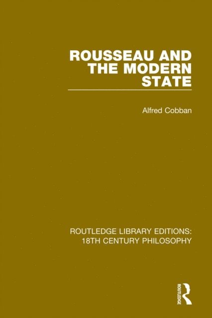 Alfred Cobban - Rousseau and the Modern State, E-bok