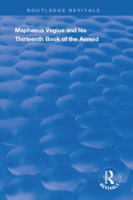 Anna Cox Brinton - Maphaeus Vegius and His Thirteenth Book of the Aeneid, E-bok
