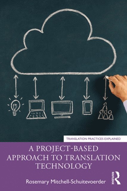 Rosemary Mitchell-Schuitevoerder - Project-Based Approach to Translation Technology, E-bok