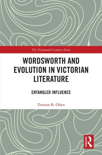 Trenton B. Olsen - Wordsworth and Evolution in Victorian Literature, E-bok
