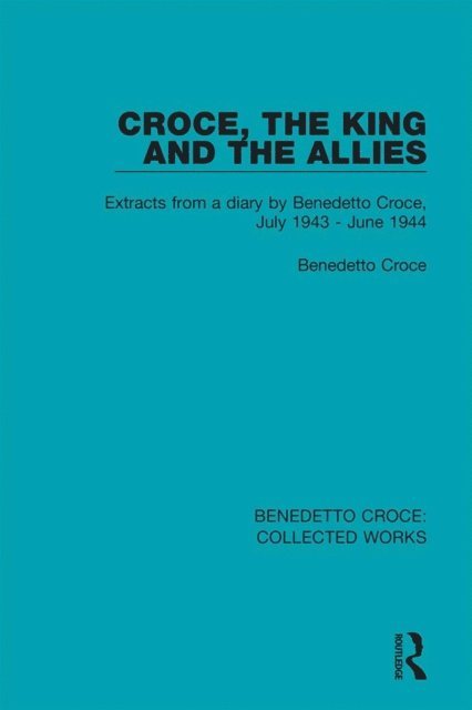 Benedetto Croce - Croce, the King and the Allies, E-bok