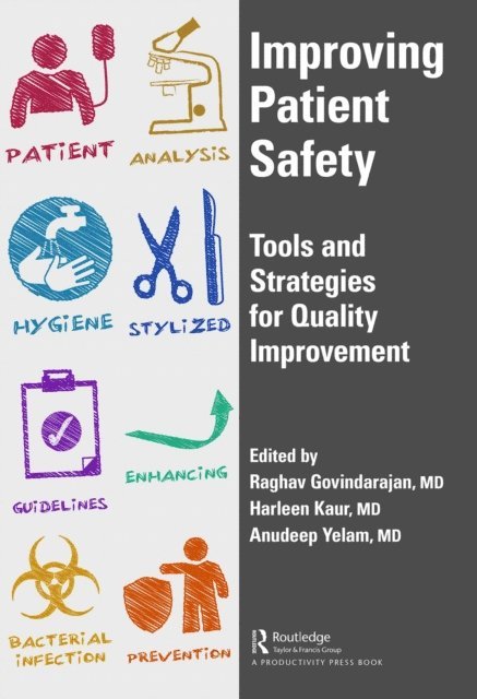Raghav Govindarajan, Anudeep Yelam, Harleen Kaur - Improving Patient Safety, E-bok