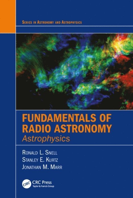 Jonathan Marr, Stanley Kurtz, Ronald L. Snell - Fundamentals of Radio Astronomy, E-bok