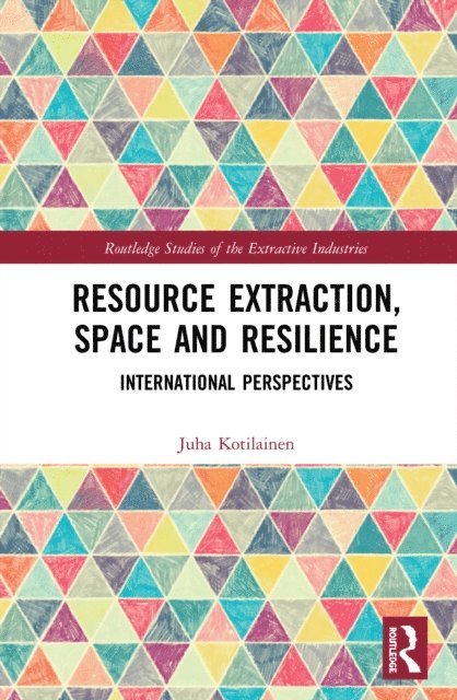 Juha Kotilainen - Resource Extraction, Space and Resilience, E-bok