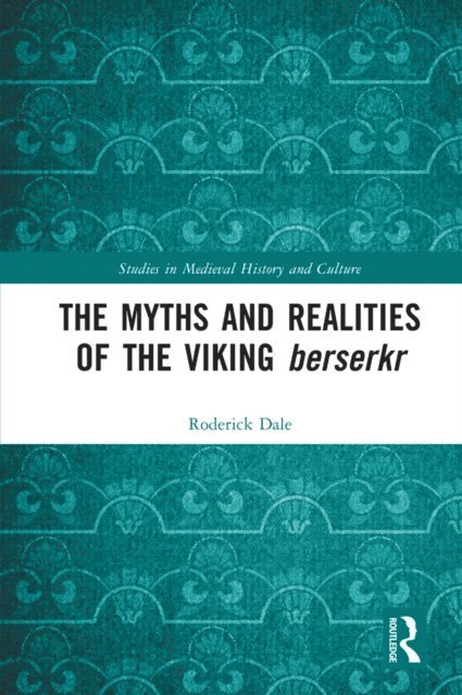 Roderick Dale - Myths and Realities of the Viking Berserkr, E-bok