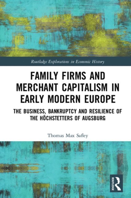 Thomas Max Safley - Family Firms and Merchant Capitalism in Early Modern Europe, E-bok