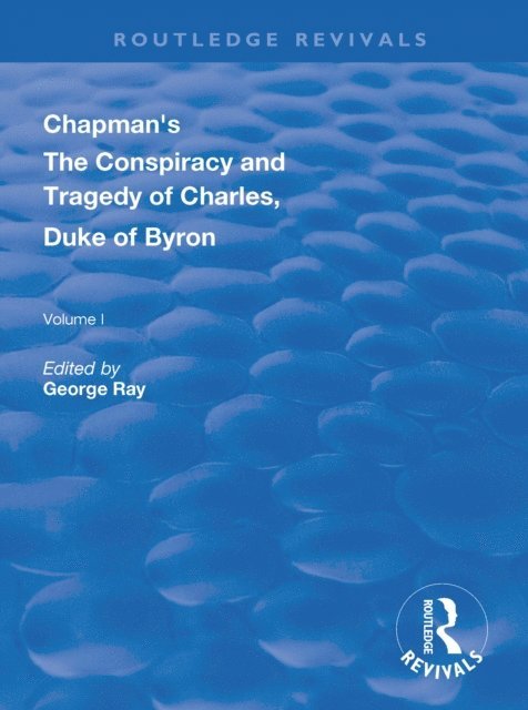 George Ray - Chapman's The Conspiracy and Tragedy of Charles, Duke of Byron, E-bok