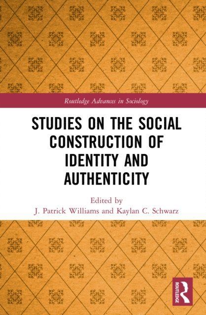 Kaylan C. Schwarz, J. Patrick Williams - Studies on the Social Construction of Identity and Authenticity, E-bok
