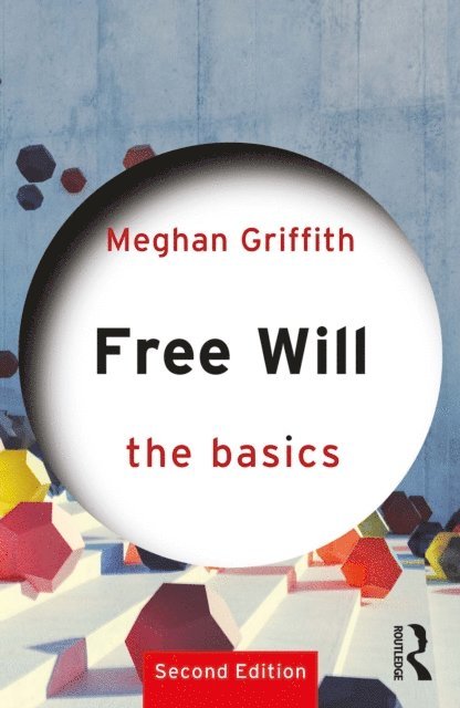 Meghan Griffith - Free Will: The Basics, E-bok