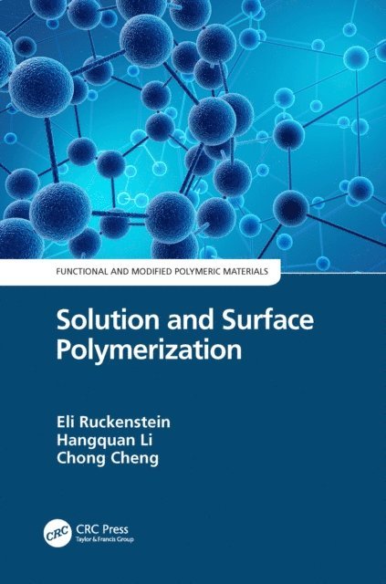 Chong Cheng, Hangquan Li, Eli Ruckenstein - Solution and Surface Polymerization, E-bok