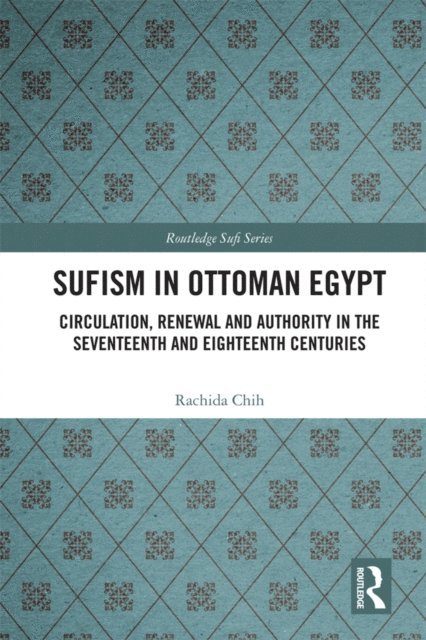 Rachida Chih - Sufism in Ottoman Egypt, E-bok