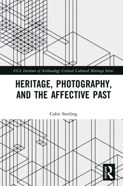Colin Sterling - Heritage, Photography, and the Affective Past, E-bok