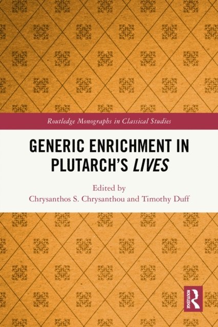 Timothy E. Duff, Chrysanthos S. Chrysanthou - Generic Enrichment in Plutarch's Lives, E-bok