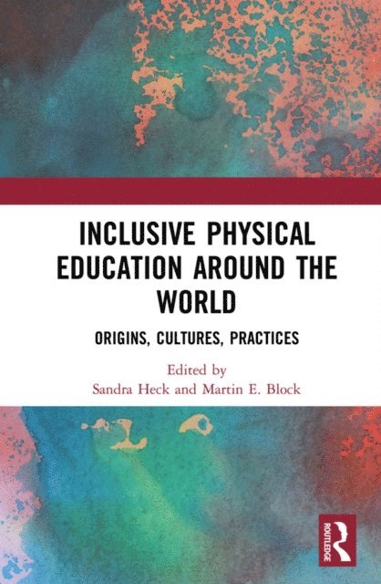 Martin E. Block, Sandra Heck - Inclusive Physical Education Around the World, E-bok