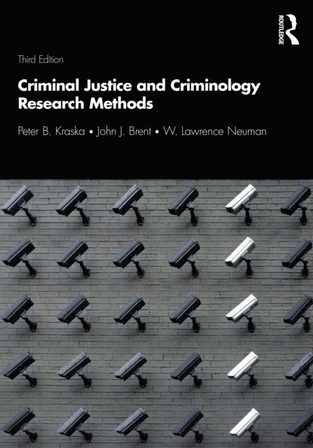 W. Lawrence Neuman, John J. Brent, Peter B. Kraska - Criminal Justice and Criminology Research Methods, E-bok
