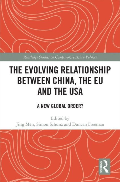 Duncan Freeman, Simon Schunz, Jing Men - Evolving Relationship between China, the EU and the USA, E-bok