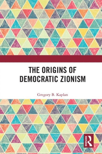 Gregory B. Kaplan - Origins of Democratic Zionism, E-bok