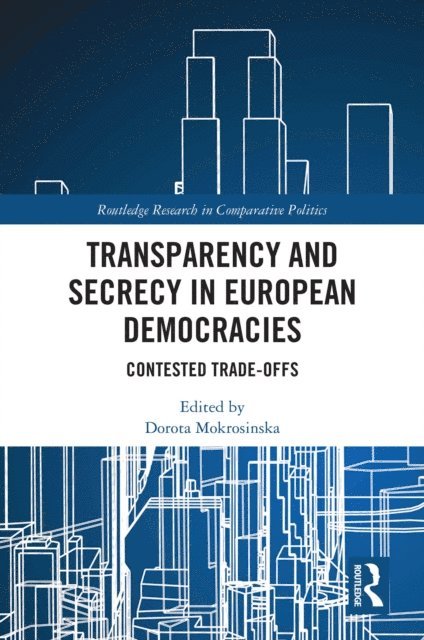 Dorota Mokrosinska - Transparency and Secrecy in European Democracies, E-bok