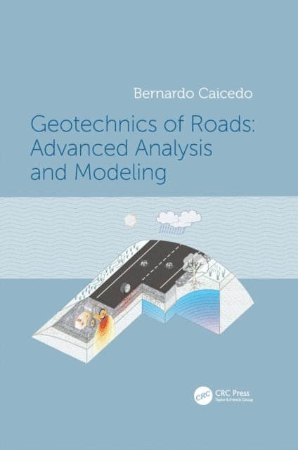 Bernardo Caicedo - Geotechnics of Roads: Advanced Analysis and Modeling, E-bok
