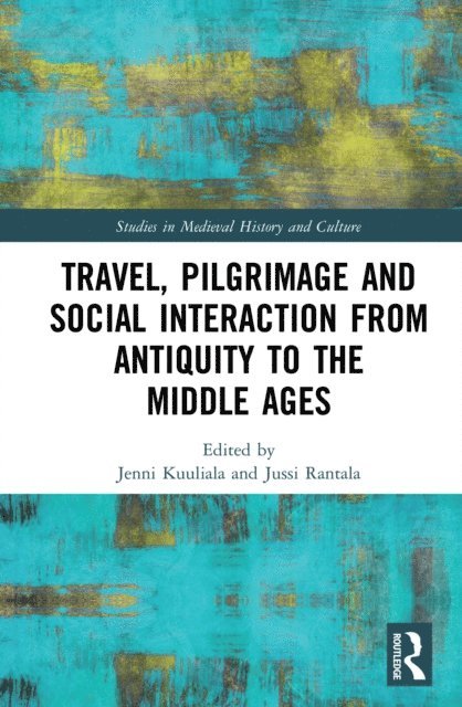 Jussi Rantala, Jenni Kuuliala - Travel, Pilgrimage and Social Interaction from Antiquity to the Middle Ages, E-bok