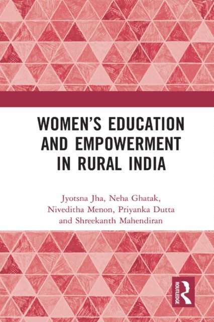 Shreekanth Mahendiran, Priyanka Dutta, Niveditha Menon, Neha Ghatak, Jyotsna Jha - Women's Education and Empowerment in Rural India, E-bok