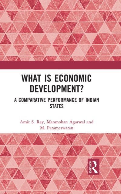 M. Parameswaran, Manmohan Agarwal, Amit S. Ray - What is Economic Development?, E-bok