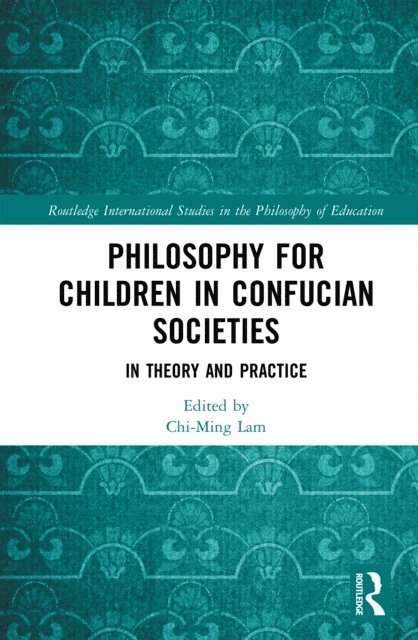 Chi-Ming Lam - Philosophy for Children in Confucian Societies, E-bok