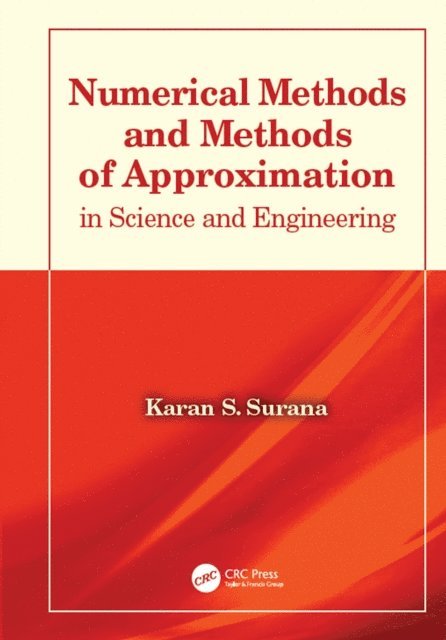 Karan S. Surana - Numerical Methods and Methods of Approximation in Science and Engineering, E-bok