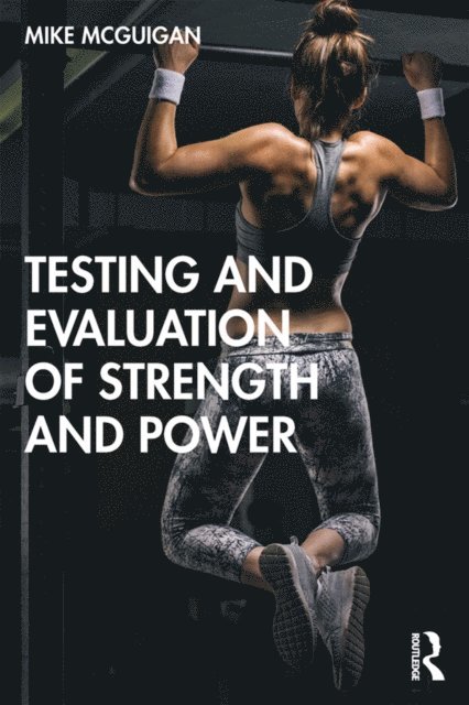 Mike McGuigan - Testing and Evaluation of Strength and Power, E-bok. Tillgänglighet: Lägg i varukorg