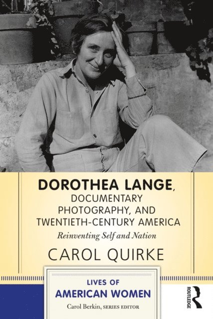 Carol Quirke - Dorothea Lange, Documentary Photography, and Twentieth-Century America, E-bok