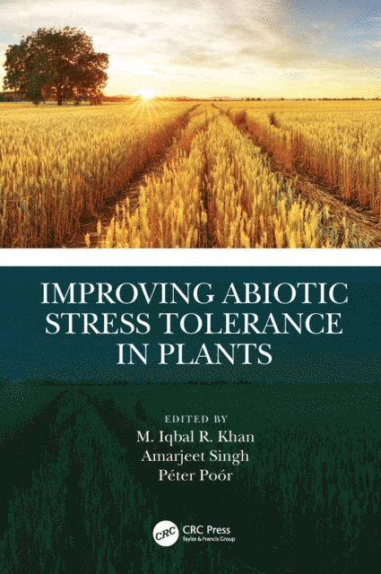 Peter Poor, Amarjeet Singh, M. Iqbal R. Khan - Improving Abiotic Stress Tolerance in Plants, E-bok