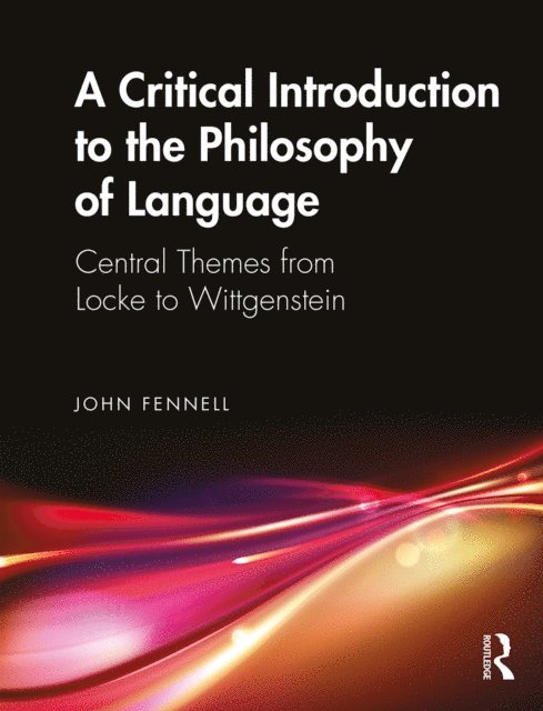 John Fennell - Critical Introduction to the Philosophy of Language, E-bok