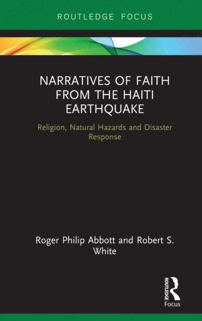 Robert S. White, Roger Philip Abbott - Narratives of Faith from the Haiti Earthquake, E-bok