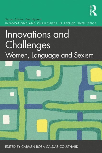 Carmen Rosa Caldas-Coulthard - Innovations and Challenges: Women, Language and Sexism, E-bok