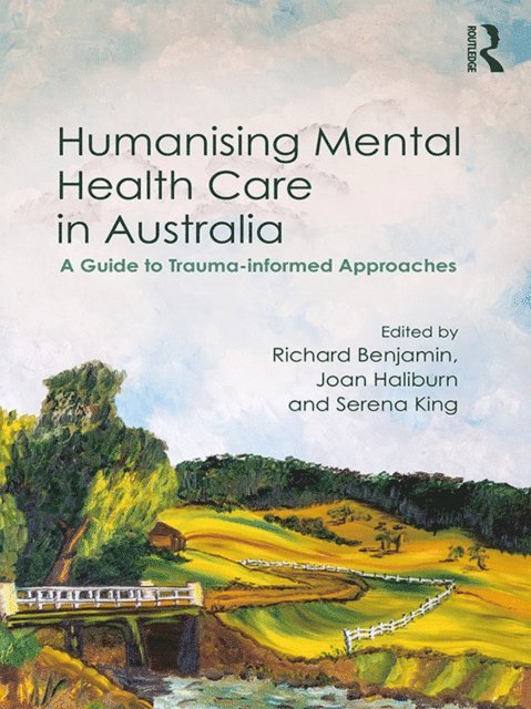 Serena King, Joan Haliburn, Richard Benjamin - Humanising Mental Health Care in Australia, E-bok