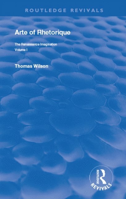 Thomas Wilson, Thomas J. Derrick - Arte of Rhethorique, E-bok