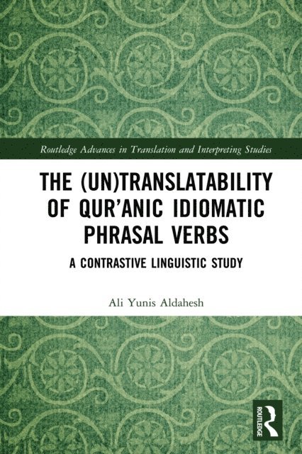 Ali Yunis Aldahesh - (Un)Translatability of Qur'anic Idiomatic Phrasal Verbs, E-bok