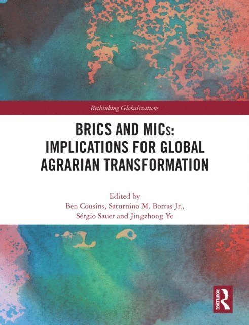 Jingzhong Ye, Sergio Sauer, Saturnino M. Borras Jr., Ben Cousins - BRICS and MICs: Implications for Global Agrarian Transformation, E-bok