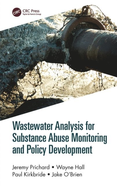 Jake O'Brien, Paul Kirkbride, Wayne Hall, Jeremy Prichard - Wastewater Analysis for Substance Abuse Monitoring and Policy Development, E-bok