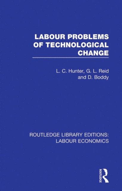 D. Boddy, G. L. Reid, L. C. Hunter - Labour Problems of Technological Change, E-bok