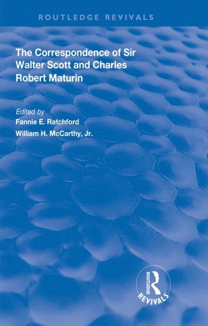 Jr William H. McCarthy, Fannie E. Ratchford - Correspondence of Sir Walter Scott and Charles Robert Maturim, E-bok