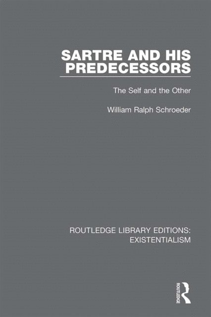 William Ralph Schroeder - Sartre and his Predecessors, E-bok