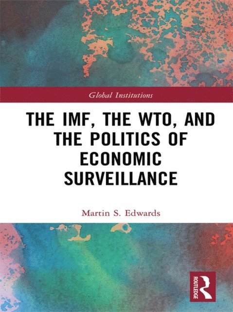 Martin Edwards - IMF, the WTO & the Politics of Economic Surveillance, E-bok