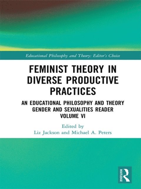 Michael A. Peters, Liz Jackson - Feminist Theory in Diverse Productive Practices, E-bok