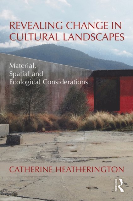 Catherine Heatherington - Revealing Change in Cultural Landscapes, E-bok