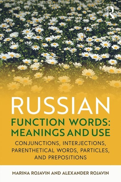 Alexander Rojavin, Marina Rojavin - Russian Function Words: Meanings and Use, E-bok
