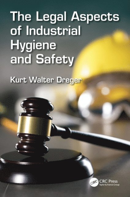 Kurt W. Dreger - Legal Aspects of Industrial Hygiene and Safety, E-bok