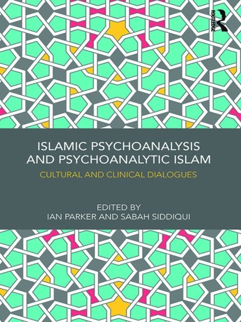 Sabah Siddiqui, Ian Parker - Islamic Psychoanalysis and Psychoanalytic Islam, E-bok