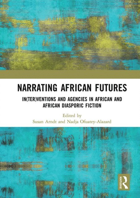 Nadja Ofuatey-Alazard, Susan Arndt - Narrating African FutureS, E-bok